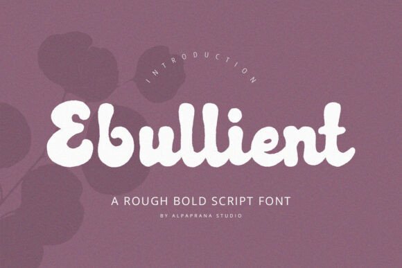 Ebullient Font: A Bold Script for Memorable Branding and Marketing